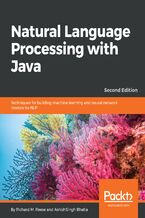 Natural Language Processing with Java. Techniques for building machine learning and neural network models for NLP - Second Edition
