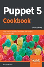 Okładka - Puppet 5 Cookbook. Jump start your Puppet 5.x deployment using engaging and practical recipes - Fourth Edition - Thomas Uphill