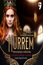 Okładka - Tajemnice dworu sułtana: Hürrem. Słowiańska odaliska. Księga II - Demet Altinyeleklioglu