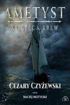 Okładka - Ametyst. Książęca Krew - Cezary Czyżewski