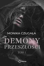 Okładka - Demony Przeszłości. Tom 1 - Monika Czugała