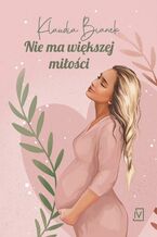 Okładka - Nie ma większej miłości - Klaudia Bianek