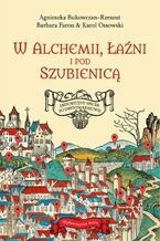 W alchemii w łaźni i pod szubienicą