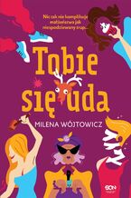 Okładka - Tobie się uda. Perypetie Celiny Nowackiej. Tom 2 - Milena Wójtowicz