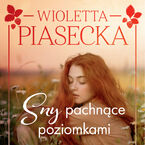 Okładka - Sny pachnące poziomkami - Wioletta Piasecka