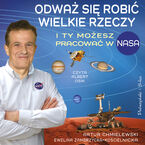 Odważ się robić wielkie rzeczy. I ty możesz pracować w NASA