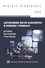 Okładka - Zastosowanie metod ilościowych w ekonomii i finansach 2022 [DEBIUTY STUDENCKIE] - Alicja Grześkowiak, Piotr Peternek