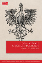 Okładka - Polska i Polacy w opinii dominikanina  gdańszczanina Martina Grünewega OP ( po 1615) - Michał Skoczyński