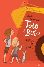 Okładka - Tolo i Bolo ratują Lisią Górkę - Agata Romaniuk,  Anna Oparkowska (ilustratorka)