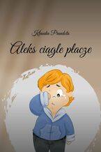 Okładka - Aleks ciągle płacze - Klaudia Prandota