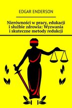 Nierówności w pracy, edukacji i służbie zdrowia: Wyzwania i skuteczne metody redukcji