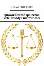 Sprawiedliwość społeczna: cele, zasady i nierówności