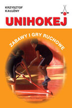 Unihokej. Zabawy i gry ruchowe