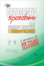 Okładka - Ortografia sposobem. Zasady pisowni i mnemotechniki - Justyna Jakubczyk