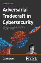 Okładka - Adversarial Tradecraft in Cybersecurity. Offense versus defense in real-time computer conflict - Dan Borges