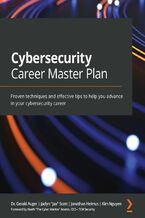 Okładka - Cybersecurity Career Master Plan. Proven techniques and effective tips to help you advance in your cybersecurity career - Dr. Gerald Auger, Jaclyn "Jax" Scott, Jonathan Helmus, Kim Nguyen, Heath "The Cyber Mentor" Adams