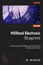 Okadka ksiki M5Stack Electronic Blueprints. A practical approach for building interactive electronic controllers and IoT devices