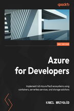 Okadka ksiki Azure for Developers. Implement rich Azure PaaS ecosystems using containers, serverless services, and storage solutions - Second Edition
