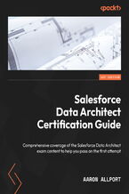 Okładka - Salesforce Data Architect Certification Guide. Comprehensive coverage of the Salesforce Data Architect exam content to help you pass on the first attempt - Aaron Allport