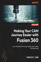 Making Your CAM Journey Easier with Fusion 360. Learn the basics of turning, milling, laser cutting, and 3D printing