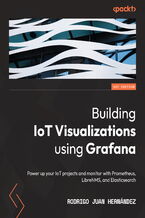 Okładka - Building IoT Visualizations using Grafana. Power up your IoT projects and monitor with Prometheus, LibreNMS, and Elasticsearch - Rodrigo Juan Hernández