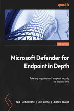 Okładka - Microsoft Defender for Endpoint in Depth. Take any organization's endpoint security to the next level - Paul Huijbregts, Joe Anich, Justen Graves