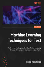 Machine Learning Techniques for Text. Apply modern techniques with Python for text processing, dimensionality reduction, classification, and evaluation