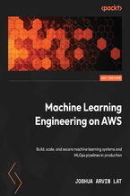 Machine Learning Engineering on AWS. Build, scale, and secure machine learning systems and MLOps pipelines in production