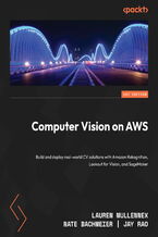 Computer Vision on AWS. Build and deploy real-world CV solutions with Amazon Rekognition, Lookout for Vision, and SageMaker
