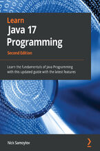 Okładka - Learn Java 17 Programming. Learn the fundamentals of Java Programming with this updated guide with the latest features - Second Edition - Nick Samoylov