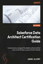 Okadka ksiki Salesforce Data Architect Certification Guide. Comprehensive coverage of the Salesforce Data Architect exam content to help you pass on the first attempt