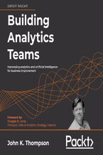 Okładka - Building Analytics Teams. Harnessing analytics and artificial intelligence for business improvement - John K. Thompson, Douglas B. Laney
