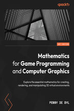 Okadka ksiki Mathematics for Game Programming and Computer Graphics. Explore the essential mathematics for creating, rendering, and manipulating 3D virtual environments