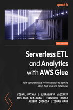 Serverless ETL and Analytics with AWS Glue. Your comprehensive reference guide to learning about AWS Glue and its features