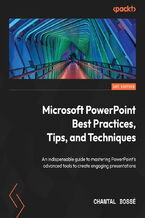 Microsoft PowerPoint Best Practices, Tips, and Techniques. An indispensable guide to mastering PowerPoint&#x2019;s advanced tools to create engaging presentations