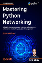 Okadka ksiki Mastering Python Networking. Utilize Python packages and frameworks for network automation, monitoring, cloud, and management - Fourth Edition