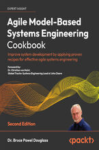 Agile Model-Based Systems Engineering Cookbook. Improve system development by applying proven recipes for effective agile systems engineering - Second Edition