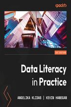 Okadka ksiki Data Literacy in Practice. A complete guide to data literacy and making smarter decisions with data through intelligent actions