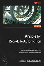 Okładka - Ansible for Real-Life Automation. A complete Ansible handbook filled with practical IT automation use cases - Gineesh Madapparambath