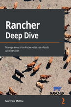Rancher Deep Dive. Manage enterprise Kubernetes seamlessly with Rancher