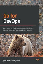 Okładka - Go for DevOps. Learn how to use the Go language to automate servers, the cloud, Kubernetes, GitHub, Packer, and Terraform - John Doak, David Justice