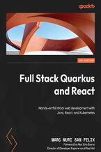 Full Stack Quarkus and React. Hands-on full stack web development with Java, React, and Kubernetes