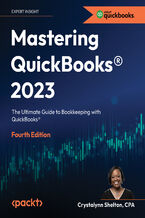 Mastering QuickBooks(R) 2023. The Ultimate Guide to Bookkeeping with QuickBooks&#x00ae; - Fourth Edition