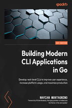 Okładka - Building Modern CLI Applications in Go. Develop next-level CLIs to improve user experience, increase platform usage, and maximize production - Marian Montagnino, William Kennedy