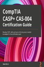 Okadka ksiki CompTIA CASP+ CAS-004 Certification Guide. Develop CASP+ skills and learn all the key topics needed to prepare for the certification exam
