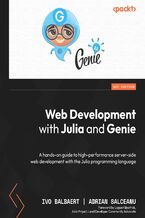 Okładka - Web Development with Julia and Genie. A hands-on guide to high-performance server-side web development with the Julia programming language - Ivo Balbaert, Adrian Salceanu, Logan Kilpatrick