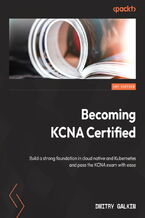 Becoming KCNA Certified. Build a strong foundation in cloud native and Kubernetes and pass the KCNA exam with ease