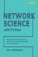 Network Science with Python. Explore the networks around us using network science, social network analysis, and machine learning