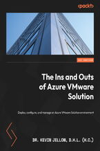 The Ins and Outs of Azure VMware Solution. Deploy, configure, and manage an Azure VMware Solution environment