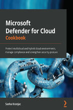 Okładka - Microsoft Defender for Cloud Cookbook. Protect multicloud and hybrid cloud environments, manage compliance and strengthen security posture - Sasha Kranjac